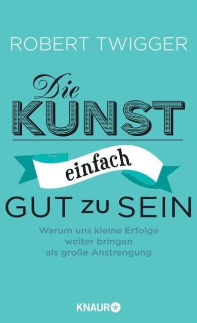 Robert Twigger - Die Kunst, einfach gut zu sein, E-bok