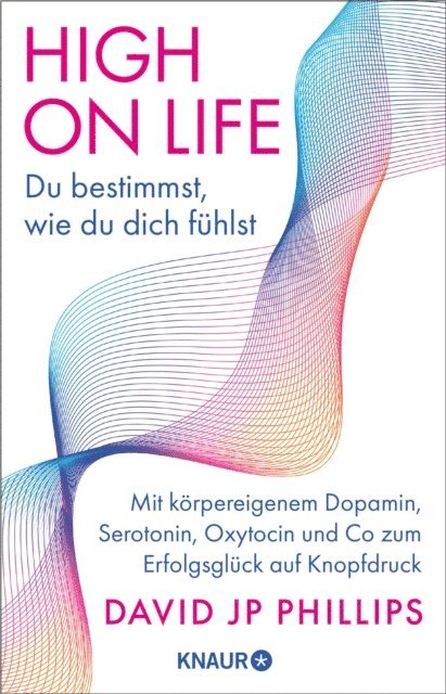 David JP Phillips - High on Life: Du bestimmst, wie du dich fühlst, E-bok