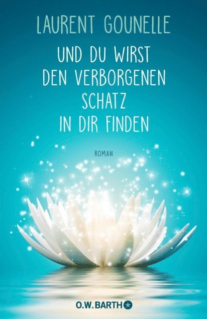 Laurent Gounelle - Und du wirst den verborgenen Schatz in dir finden, E-bok