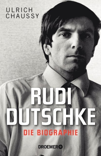 Ulrich Chaussy - Rudi Dutschke. Die Biographie, E-bok