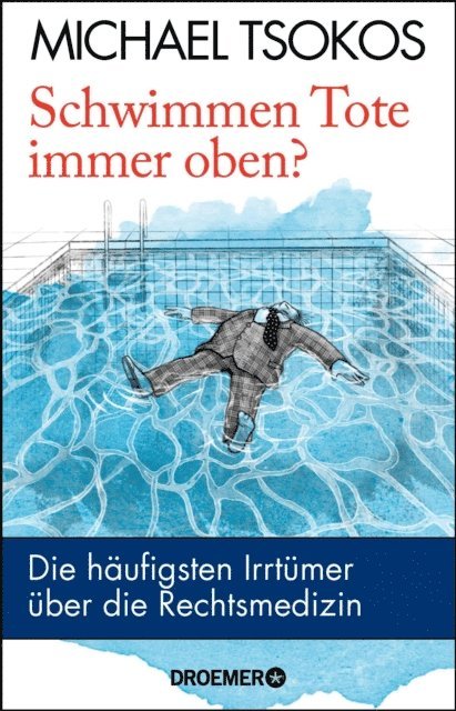 Prof. Dr. Michael Tsokos - Schwimmen Tote immer oben?, E-bok