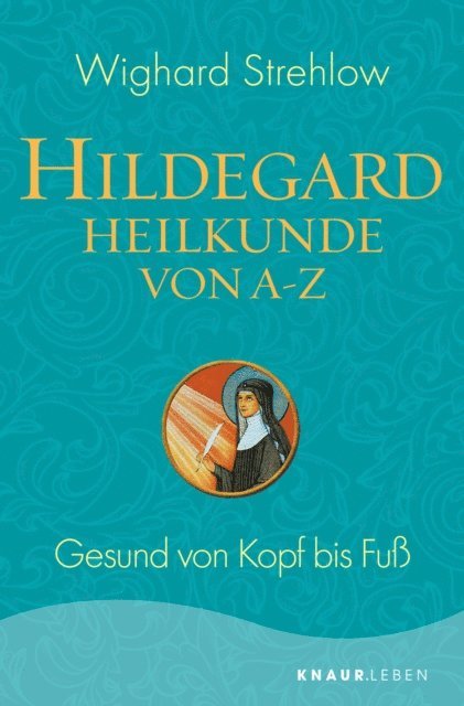 Dr. Wighard Strehlow - Hildegard-Heilkunde von A - Z, E-bok