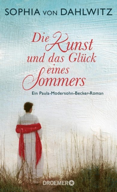 Sophia von Dahlwitz - Die Kunst und das Glück eines Sommers, E-bok