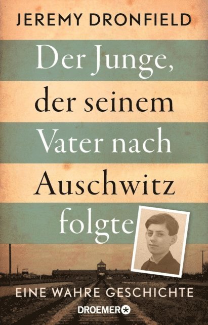 Jeremy Dronfield - Der Junge, der seinem Vater nach Auschwitz folgte, E-bok