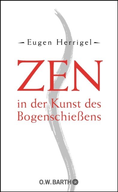Eugen Herrigel - Zen in der Kunst des Bogenschießens, E-bok