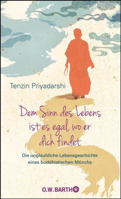 Tenzin Priyadarshi - Dem Sinn des Lebens ist es egal, wo er dich findet, E-bok