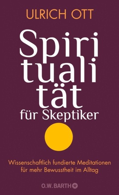 Dr. Ulrich Ott - Spiritualität für Skeptiker, E-bok