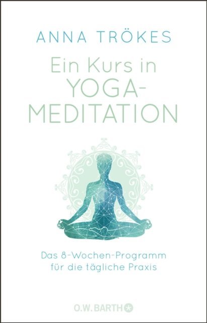 Anna Trokes - Ein Kurs in Yoga-Meditation, E-bok