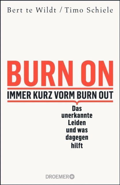 Timo Schiele, Bert te Wildt - Burn On: Immer kurz vorm Burn Out, E-bok