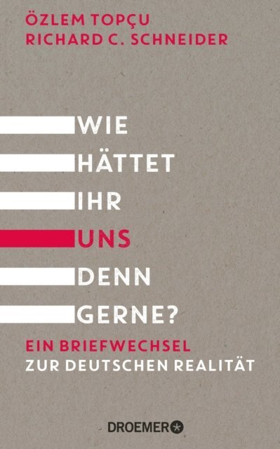 Richard C. Schneider, Ozlem Topcu - Wie hättet ihr uns denn gerne?, E-bok