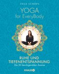 Yoga for EveryBody - Ruhe und Tiefenentspannung