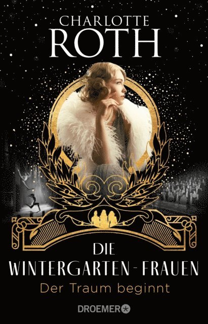 Charlotte Roth - Die Wintergarten-Frauen. Der Traum beginnt, E-bok