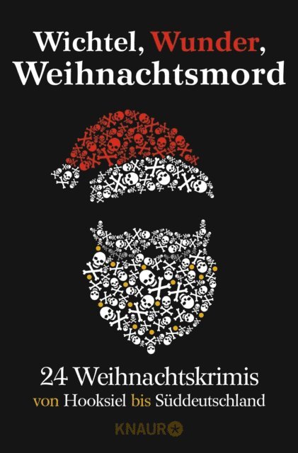 Alex Wagner, L. U. Ulder, Su Turhan, Ben Tomasson, Michael Thode, Florian Schwiecker, Sonja Ruther, Isolde Peter, Matthias Lowe, Iny Lorentz, Regine Kolpin, Thorsten Kirves, Cornelia Kuhnert, Thomas Kastura, Hazel Frost, Stefanie Gregg, Christiane Franke, Andreas Eschbach, Christiane Dieckerhoff, Mechtild Borrmann, Katja Bohnet, Carine Bernard, Mathias Berg, Wolfgang Burger, Hilde Artmeier, Lea Adam, Anne Verhoeven, Joelle Stuben - Wichtel, Wunder, Weihnachtsmord, E-bok