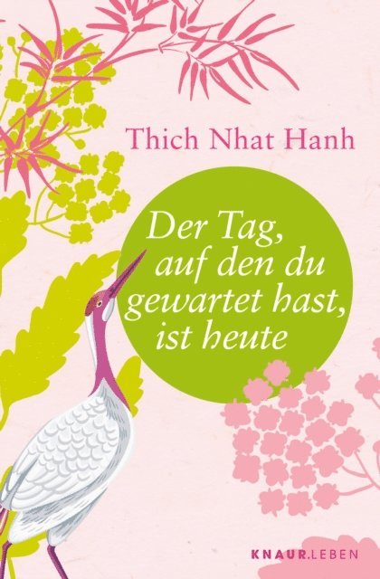 Thich Nhat Hanh - Der Tag, auf den du gewartet hast, ist heute, E-bok