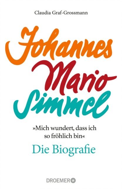 Claudia Graf-Grossmann - »Mich wundert, dass ich so fröhlich bin« Johannes Mario Simmel – die Biografie, E-bok