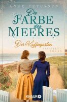 Anke Petersen - Der Kaffeegarten. Die Farbe des Meeres, Häftad