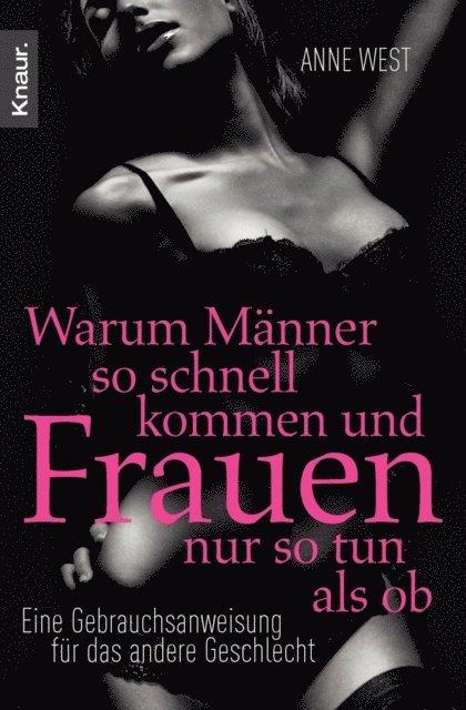 Anne West - Warum Männer so schnell kommen und Frauen nur so tun als ob, E-bok