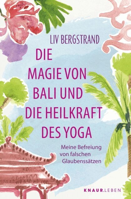Liv Bergstrand - Die Magie von Bali und die Heilkraft des Yoga, E-bok