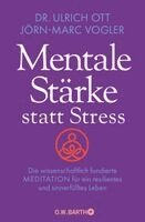 Ulrich Ott, Jörn-Marc Vogler - Mentale Stärke statt Stress, Inbunden