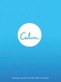 Calm. Gelassen werden und die Welt verndern
