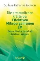 Anne Katharina Zschocke - Die erstaunlichen Kräfte der Effektiven Mikroorganismen EM, Häftad. Tillgänglighet: Lägg i varukorg