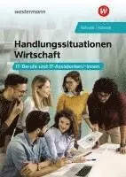Anja Hohrath, Julia Hohrath - Handlungssituationen Wirtschaft - IT-Berufe und IT-Assistenten: Schulbuch, Häftad. Tillgänglighet: Lägg i varukorg
