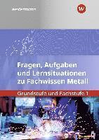 Fachwissen Metall. Grundstufe und Fachstufe 1: Aufgabenband/Lernsituationen
