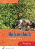 Holztechnik. Arbeitsheft. Lernfelder 1 bis 4