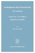 Institutionen Des Sachenrechts: Ein Lehrbuch. Bd. 2/1: Eigentum Und Besitz