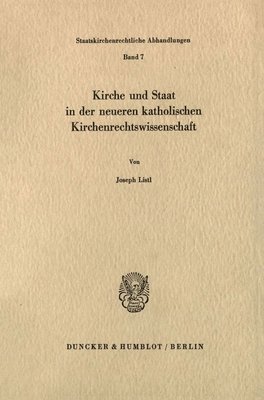 Joseph Listl - Kirche Und Staat in Der Neueren Katholischen Kirchenrechtswissenschaft, Häftad