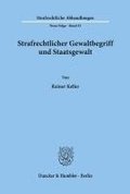 Strafrechtlicher Gewaltbegriff Und Staatsgewalt
