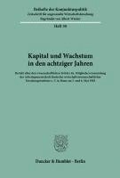 Kapital Und Wachstum in Den Achtziger Jahren: Bericht Uber Den Wissenschaftlichen Teil Der 46. Mitgliederversammlung Der Arbeitsgemeinschaft Deutscher