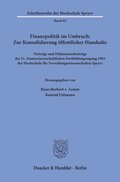 Finanzpolitik Im Umbruch: Zur Konsolidierung Offentlicher Haushalte: Vortrage Und Diskussionsbeitrage Der 51. Staatswissenschaftlichen Fortbildungstag