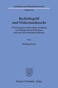 Rechtsbegriff Und Widerstandsrecht: Notwehr Gegen Rechtswidrige Ausubung Von Staatsgewalt Im Rechtsstaat Und Unter Dem Nationalsozialismus