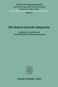 Die Deutsch-Deutsche Integration: Ergebnisse, Aussichten Und Wirtschaftspolitische Herausforderungen. Bericht Uber Den Wissenschatlichen Teil Der 54.