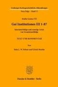 Gai Institutiones III 1 - 87: Intestaterbfolge Und Sonstige Arten Von Gesamtnachfolge. Text Und Kommentar. (Studia Gaiana VII)