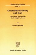 Geschichtsschreibung Und Kult: Gustav Adolf, Schweden Und Der Dreissigjahrige Krieg. in Der Ubersetzung Von Klaus R. Bohme