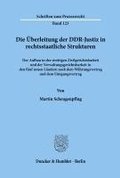 Die Uberleitung Der Ddr-Justiz in Rechtsstaatliche Strukturen: Der Aufbau in Der Streitigen Zivilgerichtsbarkeit Und Der Verwaltungsgerichtsbarkeit in