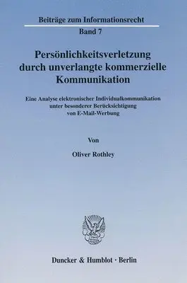 Oliver Rothley - Persönlichkeitsverletzung Durch Unverlangte Kommerzielle Kommunikation.: Eine Analyse Elektronischer Individualkommunikation Unter Besonderer Berücksi, Häftad. Tillgänglighet: Lägg i varukorg