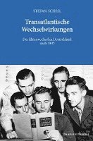 Transatlantische Wechselwirkungen: Der Elitenwechsel in Deutschland Nach 1945