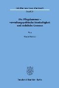 Die Pflegekammer - Verwaltungspolitische Sinnhaftigkeit Und Rechtliche Grenzen