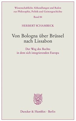 Herbert Schambeck - Von Bologna Uber Brussel Nach Lissabon: Der Weg Des Rechts in Dem Sich Integrierenden Europa, Häftad. Tillgänglighet: Tillfälligt slut