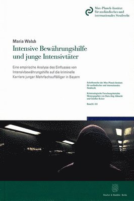Maria Walsh - Intensive Bewahrungshilfe Und Junge Intensivtater: Eine Empirische Analyse Des Einflusses Von Intensivbewahrungshilfe Auf Die Kriminelle Karriere Jung, Häftad