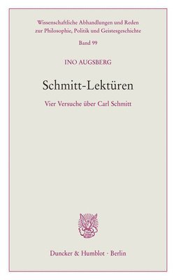 Ino Augsberg - Schmitt-Lekturen: Vier Versuche Uber Carl Schmitt, Häftad