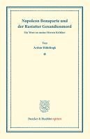 Napoleon Bonaparte Und Der Rastatter Gesandtenmord: Ein Wort an Meine Herren Kritiker
