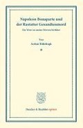 Napoleon Bonaparte Und Der Rastatter Gesandtenmord: Ein Wort an Meine Herren Kritiker