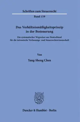 Yang-Sheng Chen - Das Verhältnismäßigkeitsprinzip in Der Besteuerung.: Ein Systematischer Wegweiser Aus Deutschland Für Die Taiwanische Verfassungs- Und Steuerrechtswis, Häftad. Tillgänglighet: Tillfälligt slut