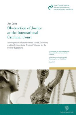 Jan Caba - Obstruction of Justice at the International Criminal Court: A Comparison with the United States, Germany and the International Criminal Tribunal for t, Häftad