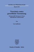 Tierschutz Contra Gewerbliche Tiernutzung: Kommerzielle Nutzung Von Tieren Ausserhalb Der Landwirtschaft