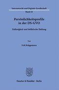 Personlichkeitsprofile in Der Ds-Gvo: Zulassigkeit Und Deliktische Haftung
